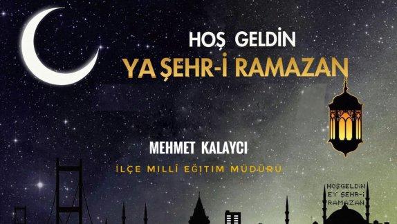 İlçe Milli Eğitim Müdürü Mehmet Kalaycı´nın Ramazan Mesajı