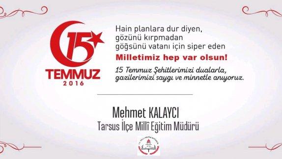 İlçe Milli Eğitim Müdürü Mehmet Kalaycı´nın 15 Temmuz Demokrasi ve Milli Birlik Günü Münasebetiyle Yayımladıkları Mesajları.