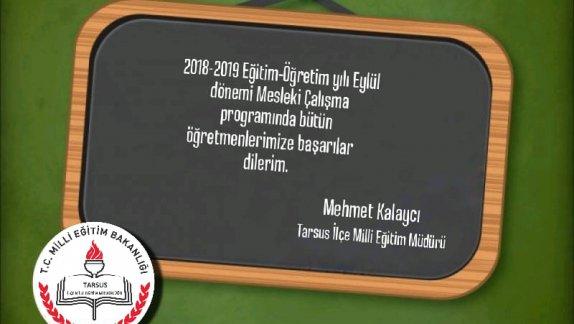 İlçe Milli Eğitim Müdürü Mehmet Kalaycı´nın 2018-2019 Eğitim-Öğretim yılı Mesleki Çalışma programı Münasebetiyle Yayımladıkları Mesajlar