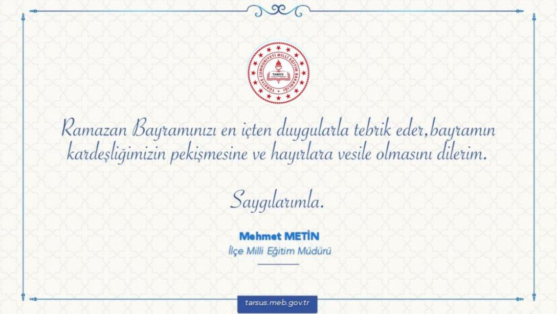 İlçe Milli Eğitim Müdürü Mehmet Metin'in Ramazan Bayramı Dolayısıyla Yayımladıkları Mesajları.