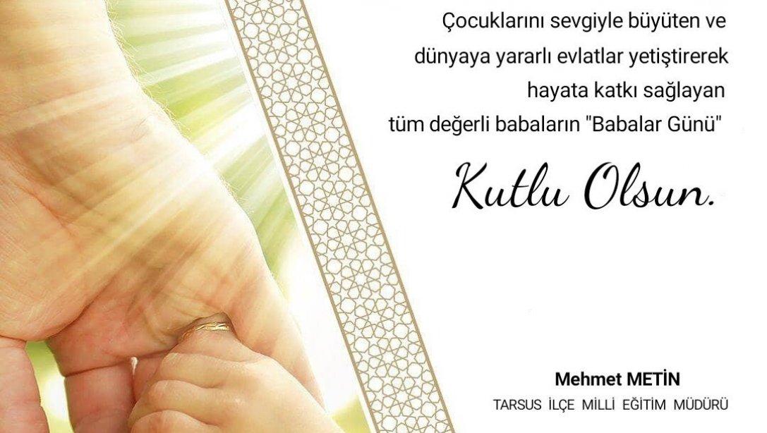İlçe Milli Eğitim Müdürü Mehmet Metin'in Babalar Günü Münasebetiyle Yayımladıkları Mesajları.