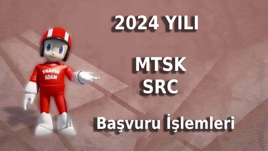 2024 Yılı MTSK ve SRC Başvuru İşlemleri