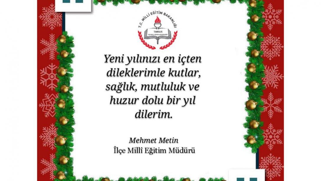 İlçe Milli Eğitim Müdürü Mehmet Metin´in  Yeni Yıl Dolayısıyla Yayımladıkları Mesajları